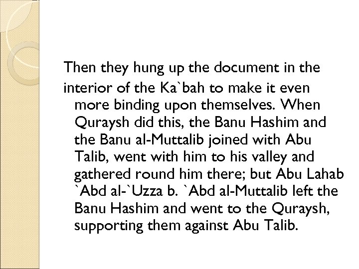 Then they hung up the document in the interior of the Ka`bah to make