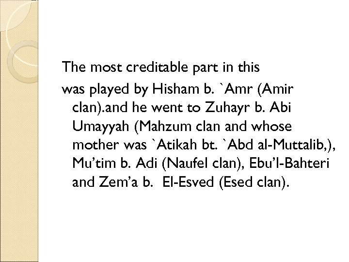 The most creditable part in this was played by Hisham b. `Amr (Amir clan).