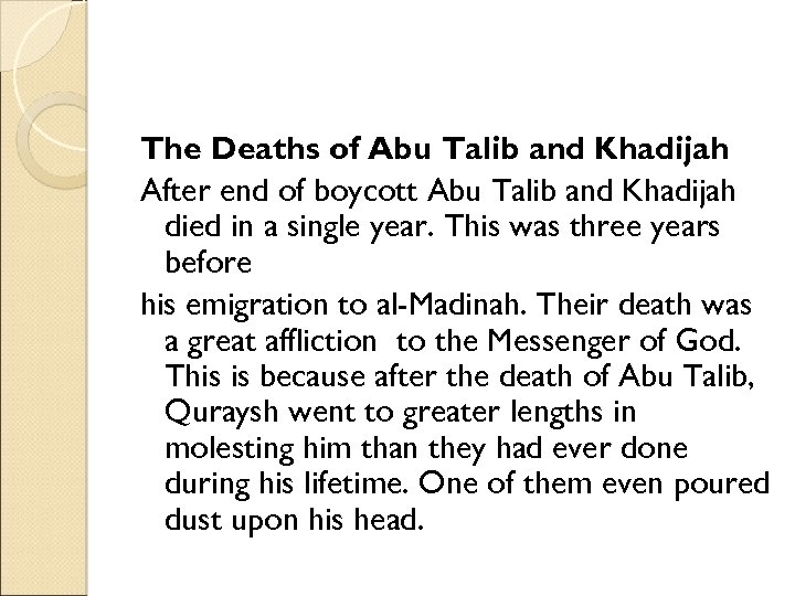 The Deaths of Abu Talib and Khadijah After end of boycott Abu Talib and