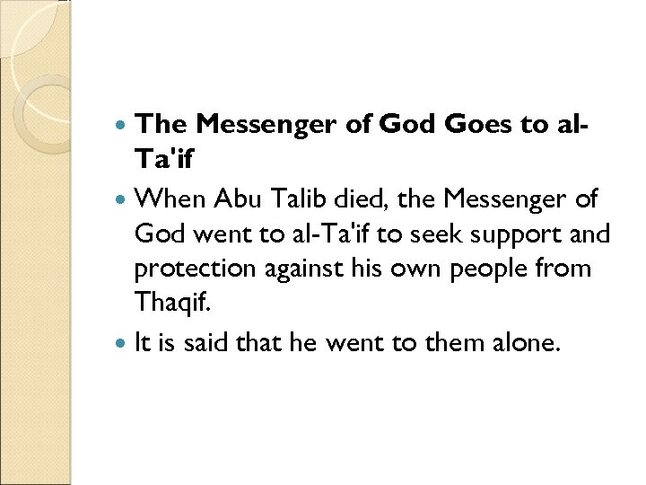  The Messenger of God Goes to al- Ta'if When Abu Talib died, the