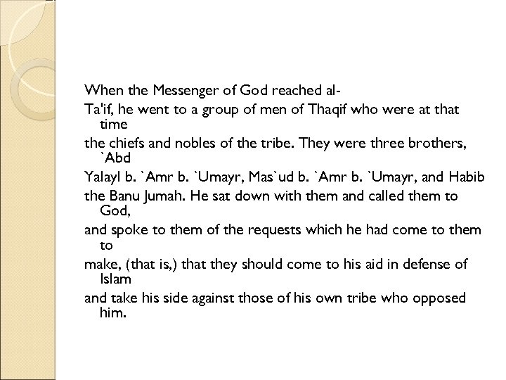 When the Messenger of God reached al. Ta'if, he went to a group of