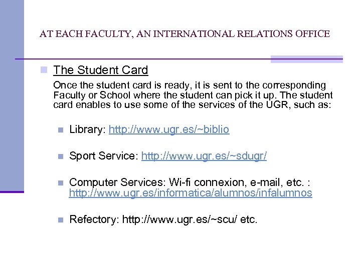 AT EACH FACULTY, AN INTERNATIONAL RELATIONS OFFICE n The Student Card Once the student
