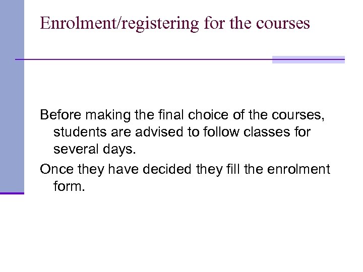 Enrolment/registering for the courses Before making the final choice of the courses, students are