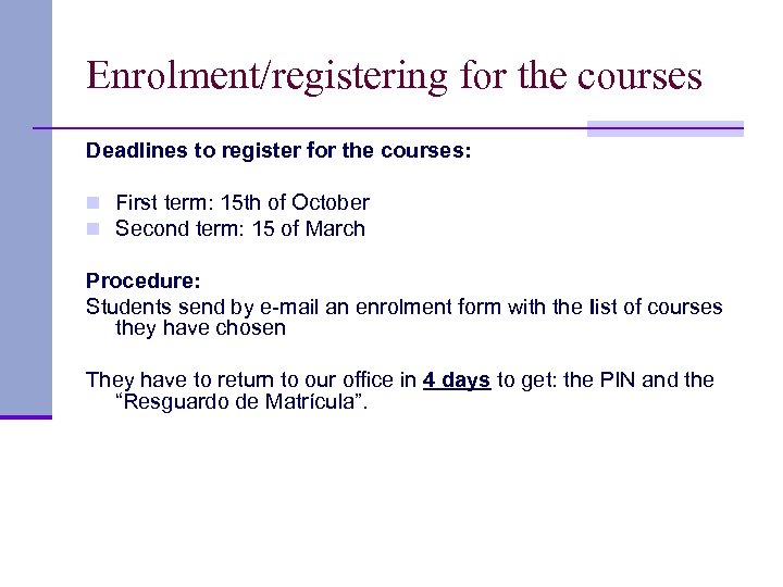 Enrolment/registering for the courses Deadlines to register for the courses: n First term: 15