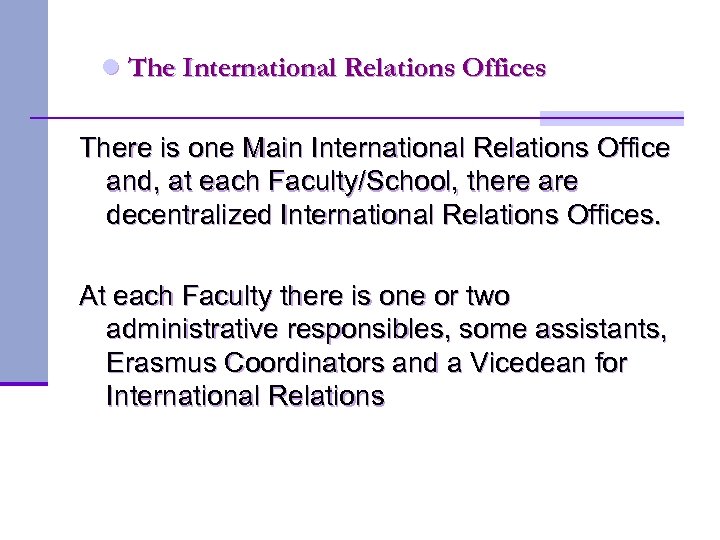 l The International Relations Offices There is one Main International Relations Office and, at