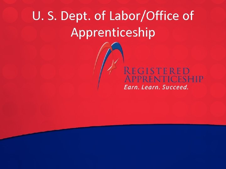 U. S. to edit Master title style Click. Dept. of Labor/Office of Apprenticeship Click