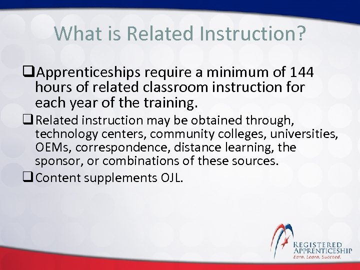 Click to edit Master title style What is Related Instruction? q. Apprenticeships require a