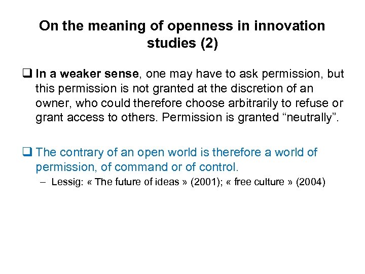 On the meaning of openness in innovation studies (2) q In a weaker sense,