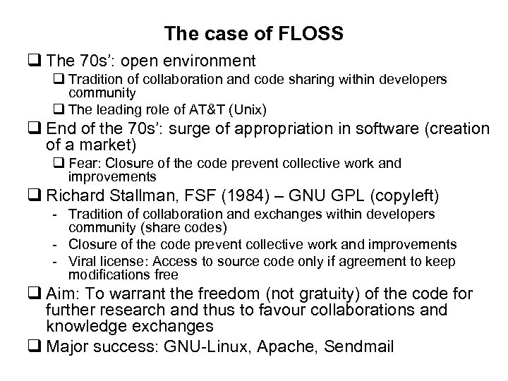 The case of FLOSS q The 70 s’: open environment q Tradition of collaboration