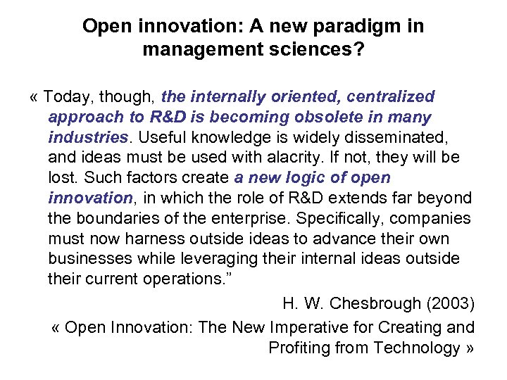 Open innovation: A new paradigm in management sciences? « Today, though, the internally oriented,