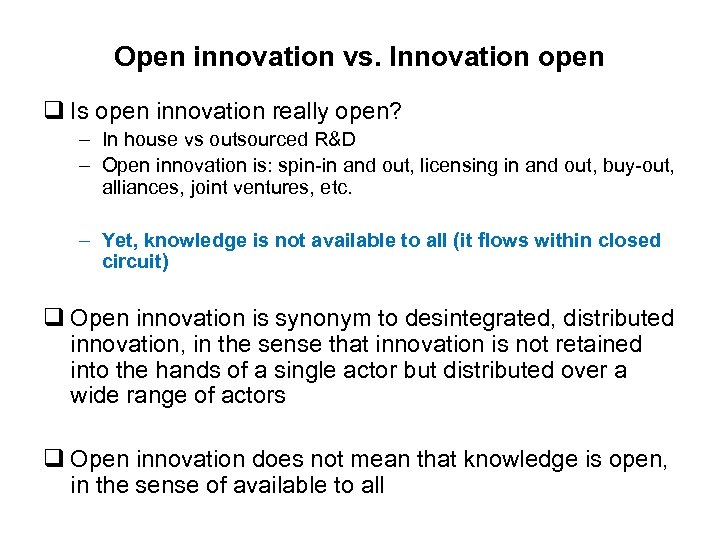 Open innovation vs. Innovation open q Is open innovation really open? – In house