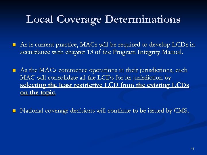 Local Coverage Determinations n As is current practice, MACs will be required to develop