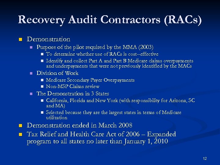 Recovery Audit Contractors (RACs) n Demonstration n Purpose of the pilot required by the