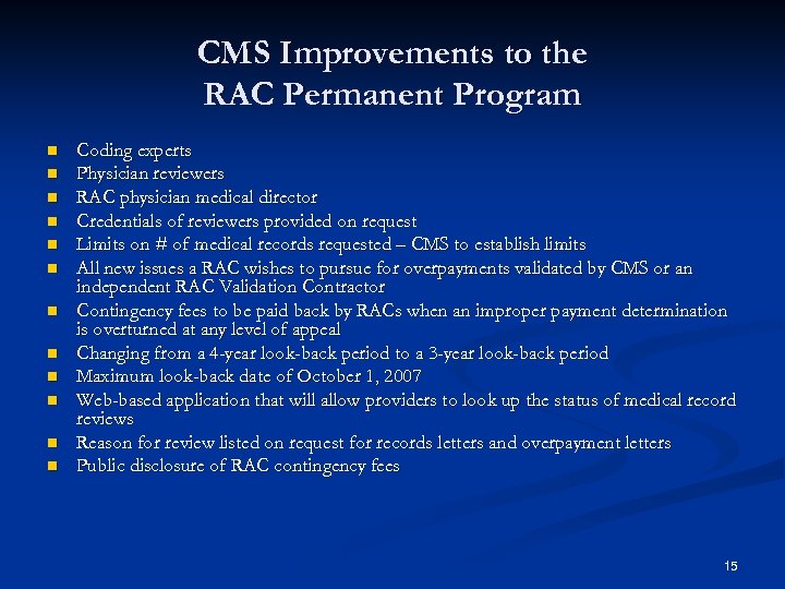 CMS Improvements to the RAC Permanent Program n n n Coding experts Physician reviewers