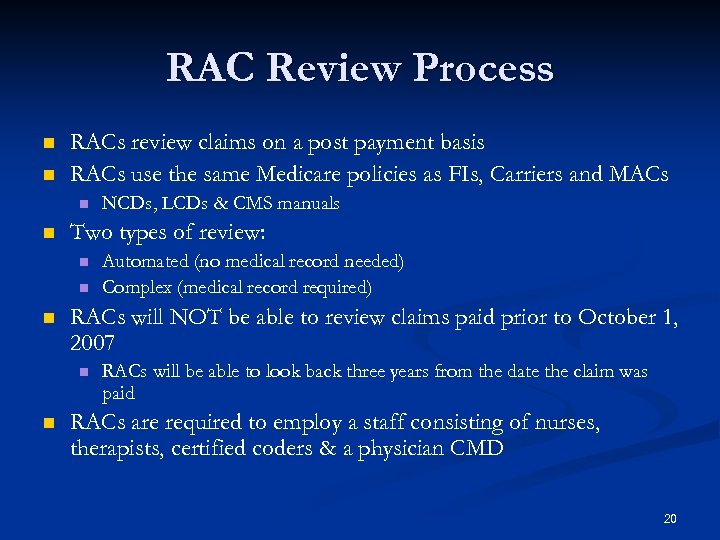 RAC Review Process n n RACs review claims on a post payment basis RACs