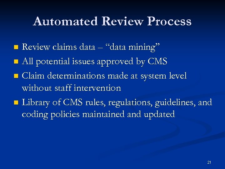 Automated Review Process Review claims data – “data mining” n All potential issues approved