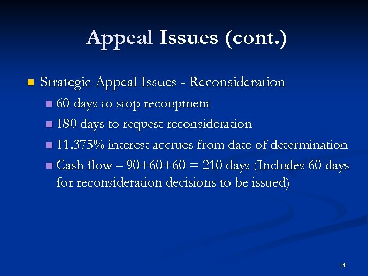 Appeal Issues (cont. ) n Strategic Appeal Issues - Reconsideration 60 days to stop