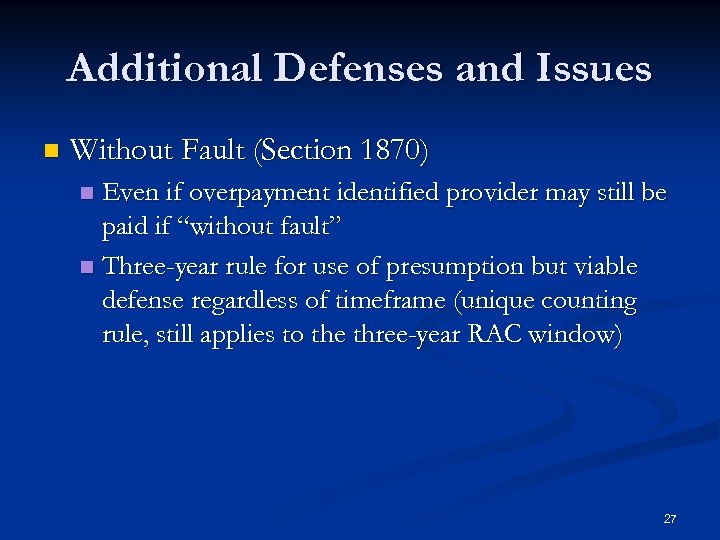 Additional Defenses and Issues n Without Fault (Section 1870) Even if overpayment identified provider