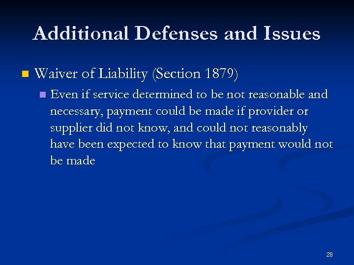 Additional Defenses and Issues n Waiver of Liability (Section 1879) n Even if service