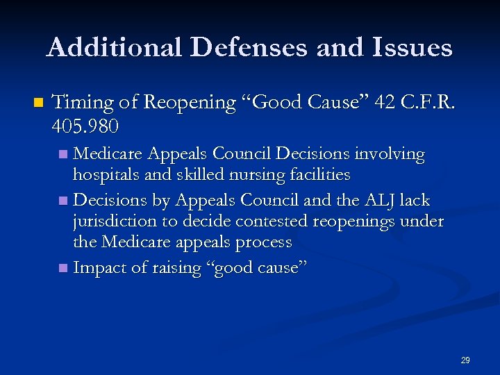  Additional Defenses and Issues n Timing of Reopening “Good Cause” 42 C. F.