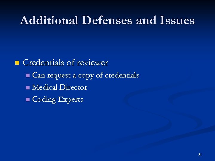  Additional Defenses and Issues n Credentials of reviewer Can request a copy of