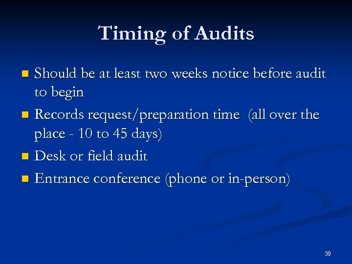 Timing of Audits Should be at least two weeks notice before audit to begin