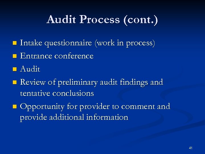 Audit Process (cont. ) Intake questionnaire (work in process) n Entrance conference n Audit