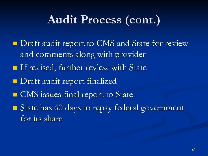 Audit Process (cont. ) Draft audit report to CMS and State for review and