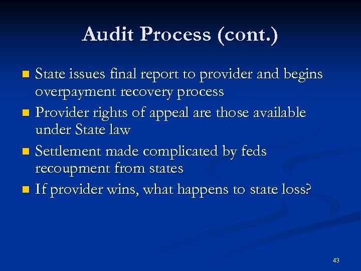 Audit Process (cont. ) State issues final report to provider and begins overpayment recovery