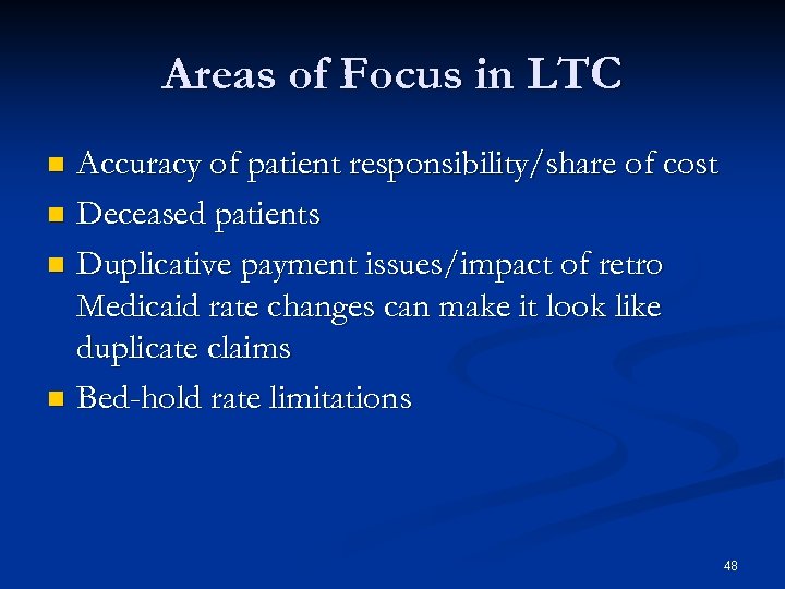 Areas of Focus in LTC Accuracy of patient responsibility/share of cost n Deceased patients