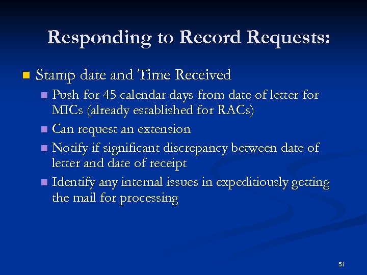 Responding to Record Requests: n Stamp date and Time Received Push for 45 calendar