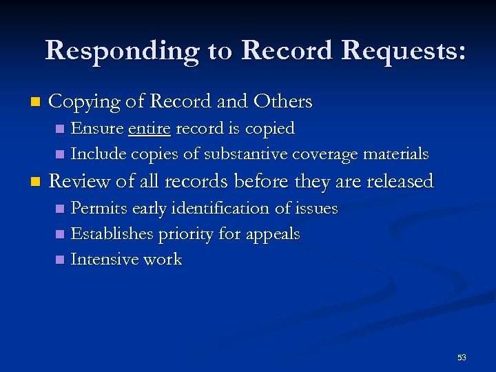 Responding to Record Requests: n Copying of Record and Others Ensure entire record is