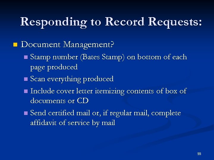 Responding to Record Requests: n Document Management? Stamp number (Bates Stamp) on bottom of