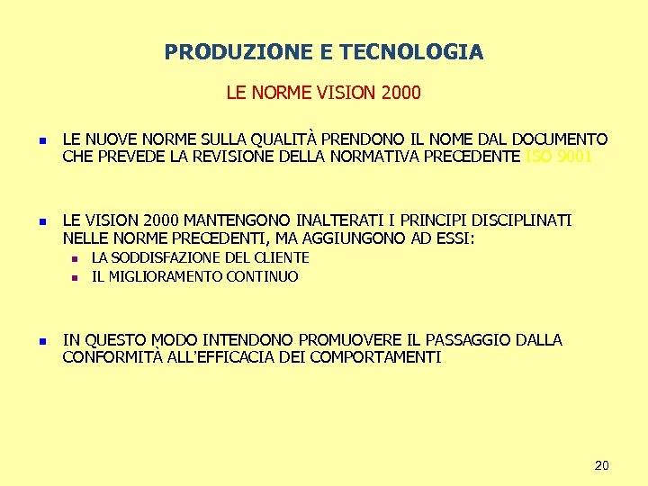 PRODUZIONE E TECNOLOGIA LE NORME VISION 2000 n n LE NUOVE NORME SULLA QUALITÀ