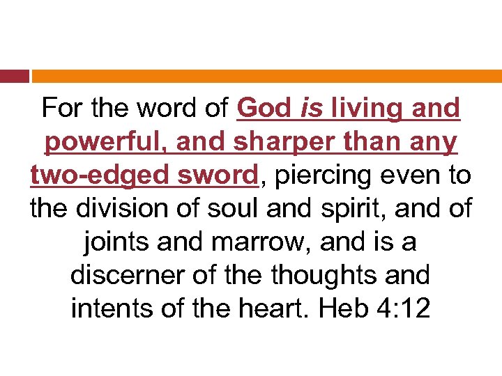 For the word of God is living and powerful, and sharper than any two-edged