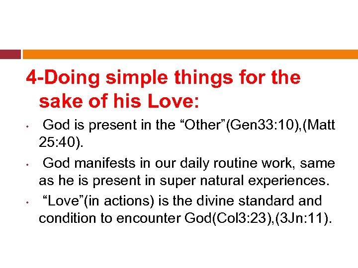 4 -Doing simple things for the sake of his Love: • • • God