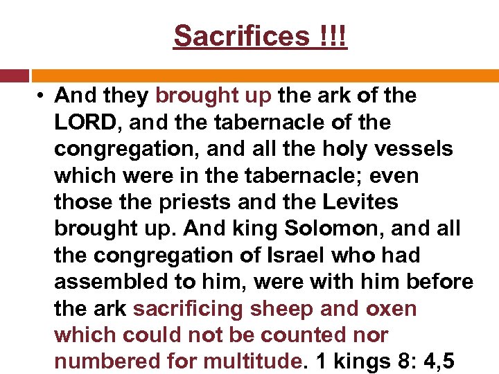 Sacrifices !!! • And they brought up the ark of the LORD, and the