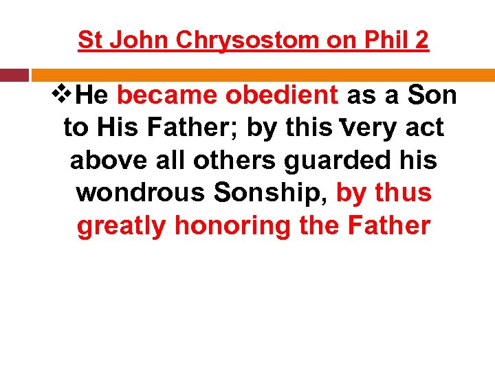 St John Chrysostom on Phil 2 v. He became obedient as a Son to