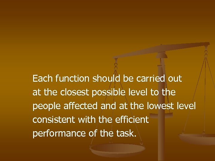 Each function should be carried out at the closest possible level to the people
