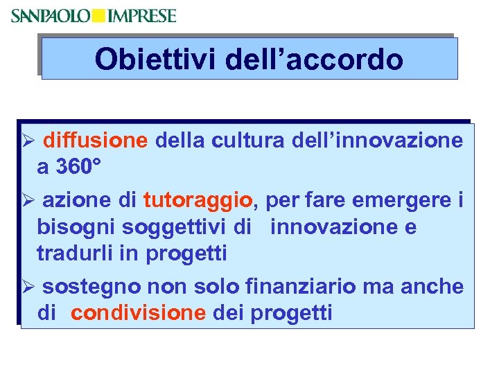 Obiettivi dell’accordo Ø diffusione della cultura dell’innovazione a 360° Ø azione di tutoraggio, per