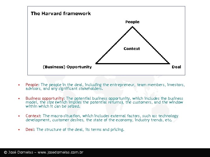  • People: The people in the deal, including the entrepreneur, team members, investors,
