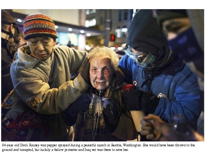 84 -year-old Dorli Rainey was pepper sprayed during a peaceful march in Seattle, Washington.