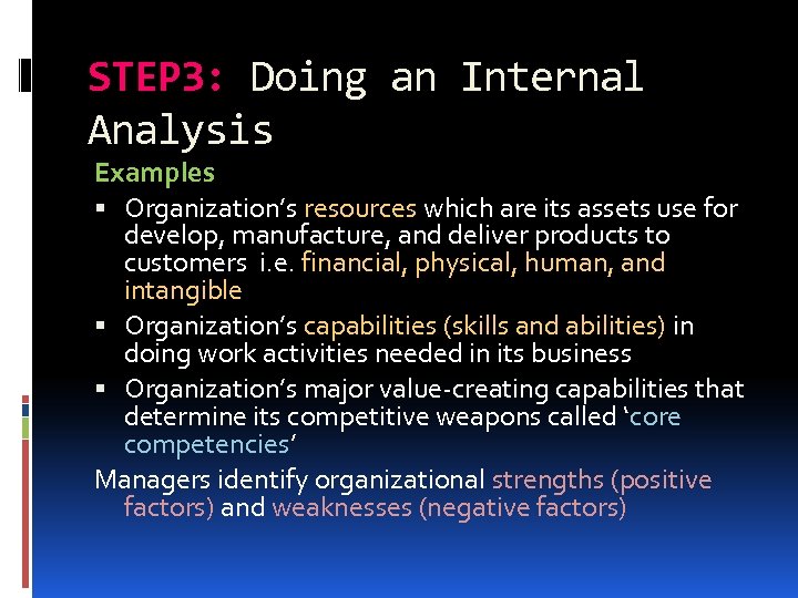 STEP 3: Doing an Internal Analysis Examples Organization’s resources which are its assets use