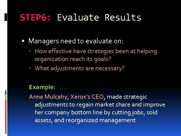 STEP 6: Evaluate Results Managers need to evaluate on: How effective have strategies been