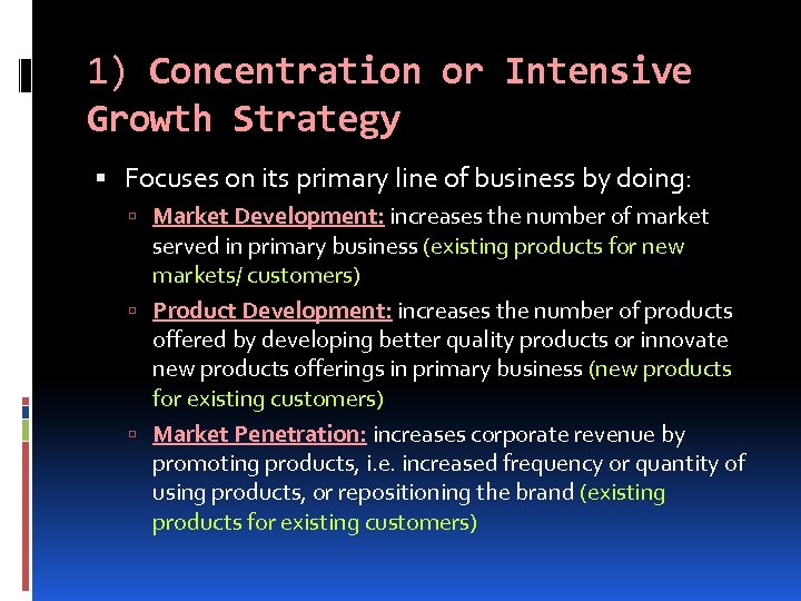 1) Concentration or Intensive Growth Strategy Focuses on its primary line of business by