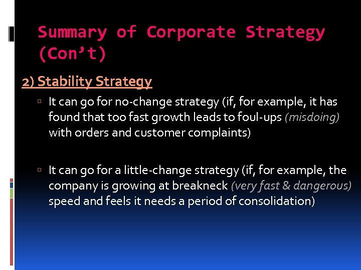 Summary of Corporate Strategy (Con’t) 2) Stability Strategy It can go for no-change strategy