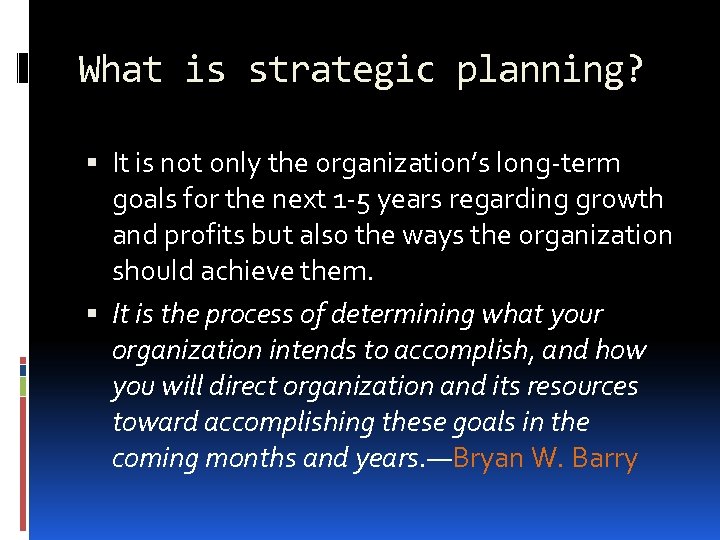 What is strategic planning? It is not only the organization’s long-term goals for the