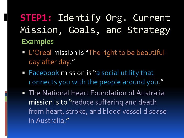 STEP 1: Identify Org. Current Mission, Goals, and Strategy Examples L’Oreal mission is “The