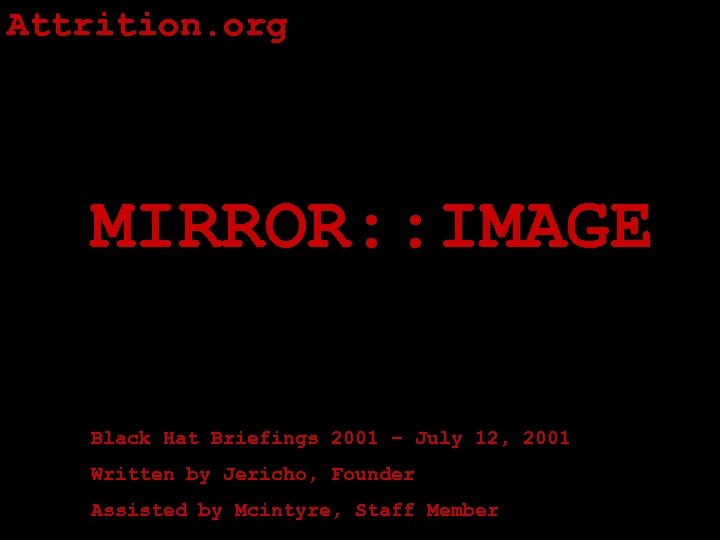 Attrition. org MIRROR: : IMAGE Black Hat Briefings 2001 – July 12, 2001 Written