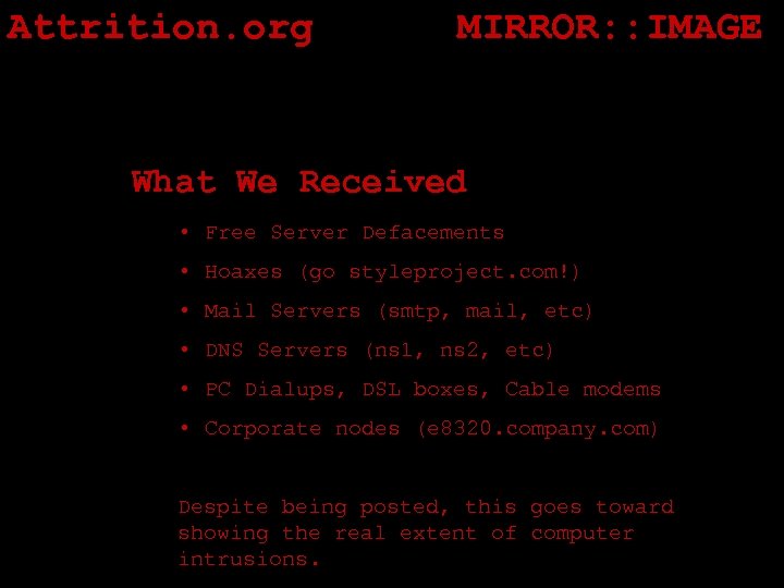 Attrition. org MIRROR: : IMAGE What We Received • Free Server Defacements • Hoaxes